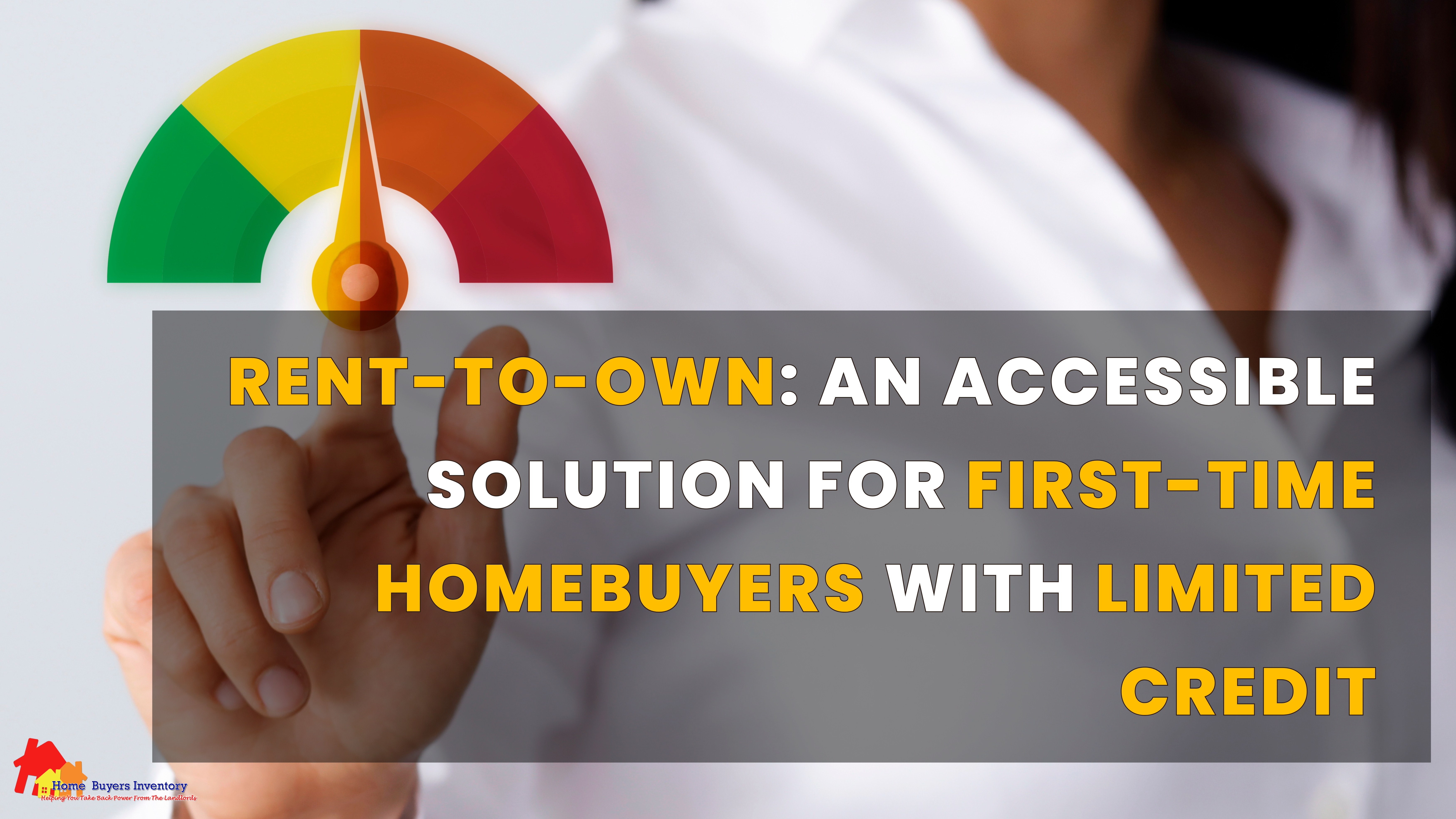 Rent-to-Own: An Accessible Solution for First-Time Homebuyers with Limited Credit