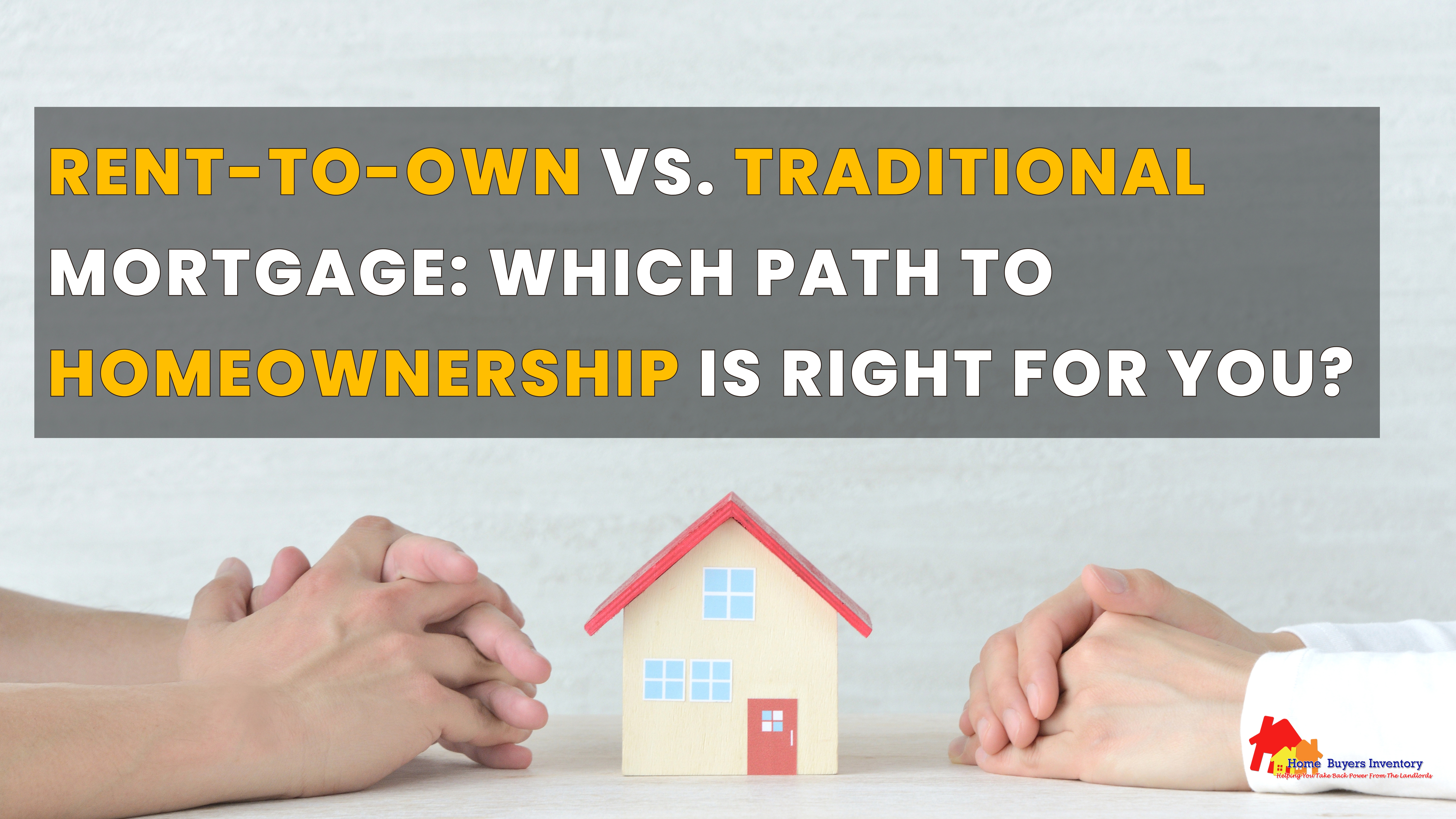 Rent-to-Own vs. Traditional Mortgage: Which Path to Homeownership is Right for You?