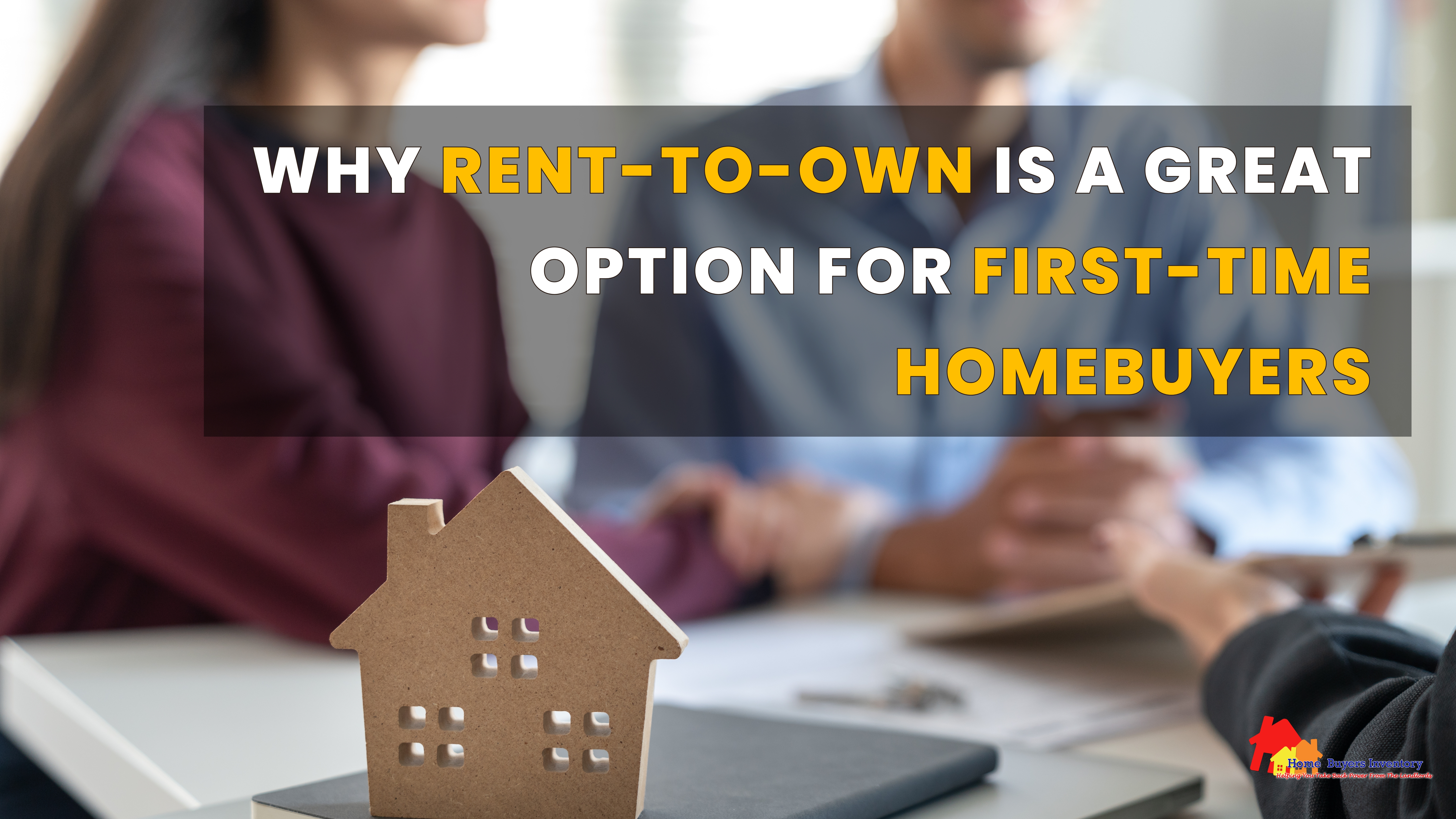 Why Rent-to-Own is a Great Option for First-Time Homebuyers